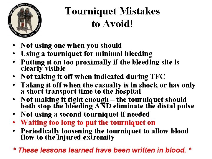 Tourniquet Mistakes to Avoid! • Not using one when you should • Using a Tourniquet Mistakes to Avoid! • Not using one when you should • Using a