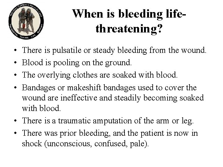When is bleeding lifethreatening? • • There is pulsatile or steady bleeding from the When is bleeding lifethreatening? • • There is pulsatile or steady bleeding from the