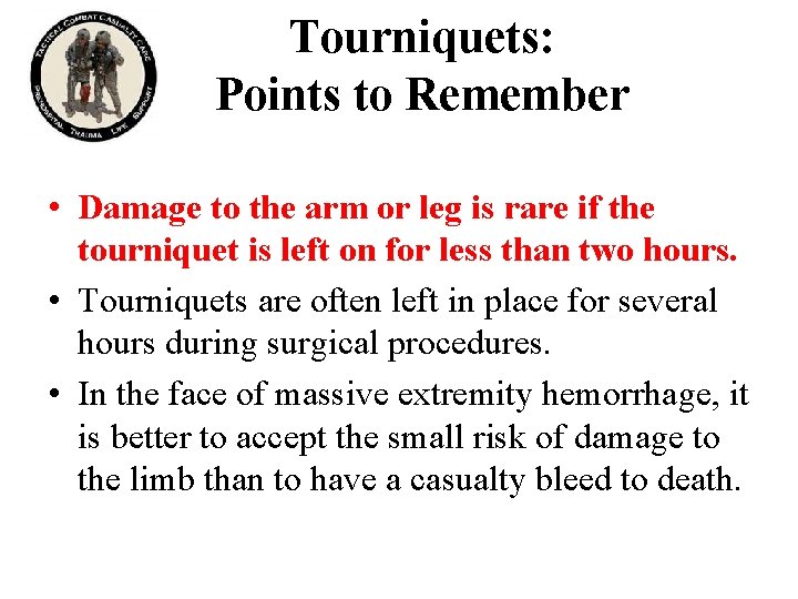 Tourniquets: Points to Remember • Damage to the arm or leg is rare if Tourniquets: Points to Remember • Damage to the arm or leg is rare if