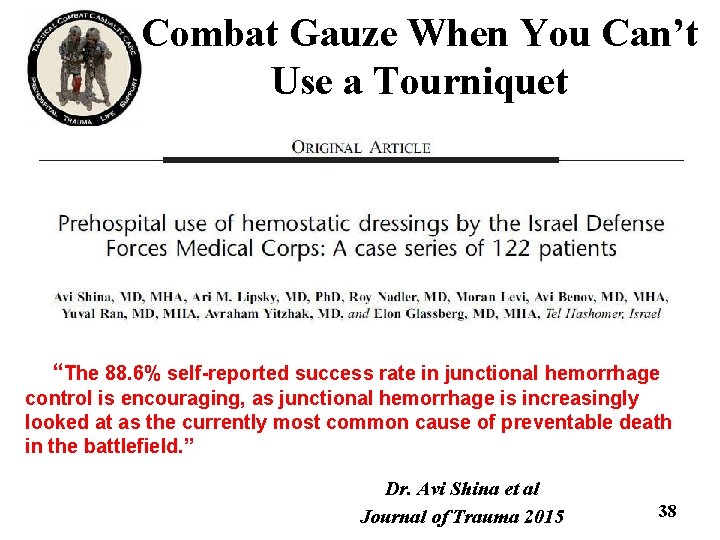 Combat Gauze When You Can’t Use a Tourniquet “The 88. 6% self-reported success rate Combat Gauze When You Can’t Use a Tourniquet “The 88. 6% self-reported success rate