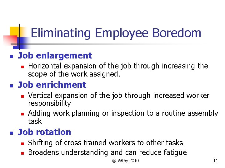 Eliminating Employee Boredom n Job enlargement n n Job enrichment n n n Horizontal