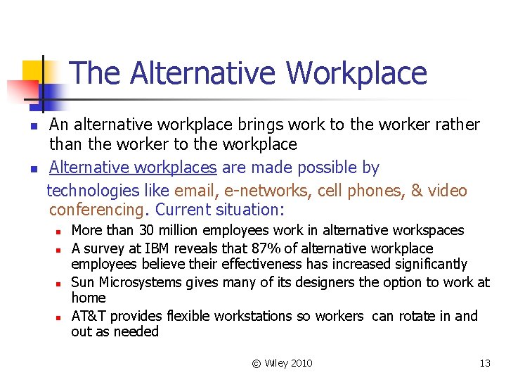 The Alternative Workplace n n An alternative workplace brings work to the worker rather