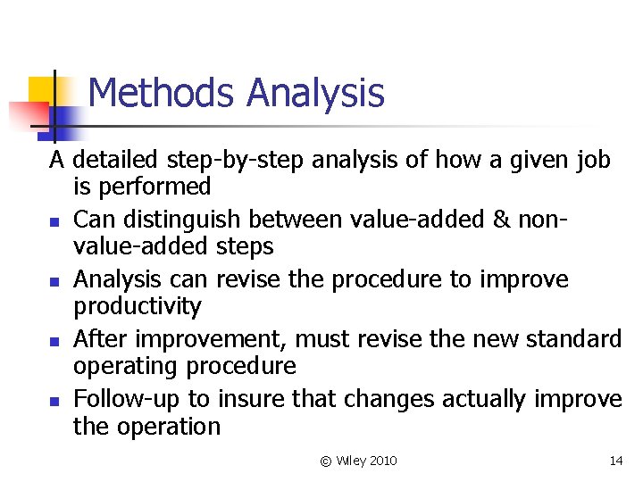 Methods Analysis A detailed step-by-step analysis of how a given job is performed n