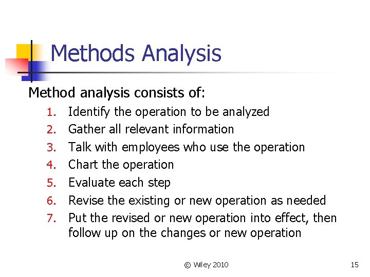 Methods Analysis Method analysis consists of: 1. 2. 3. 4. 5. 6. 7. Identify