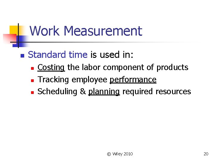 Work Measurement n Standard time is used in: n n n Costing the labor