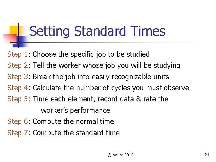 Setting Standard Times Step 1: Choose the specific job to be studied Step 2: