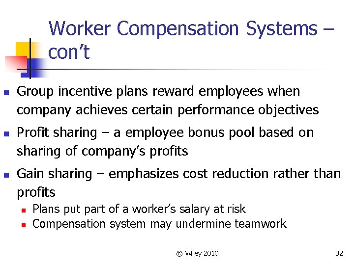 Worker Compensation Systems – con’t n n n Group incentive plans reward employees when
