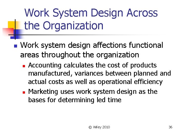 Work System Design Across the Organization n Work system design affections functional areas throughout