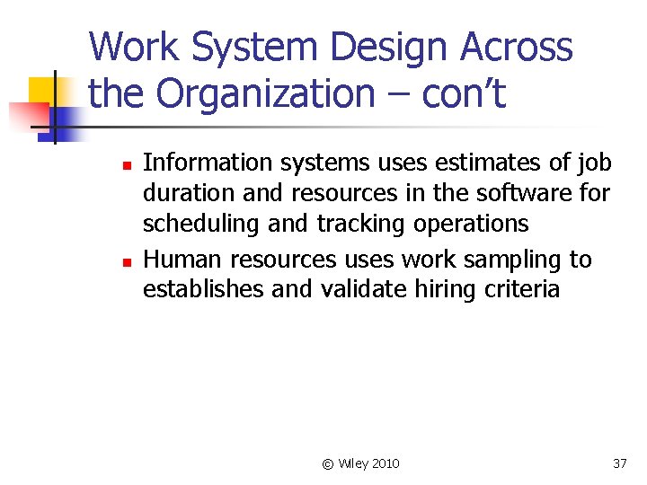 Work System Design Across the Organization – con’t n n Information systems uses estimates