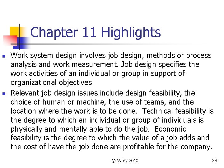 Chapter 11 Highlights n n Work system design involves job design, methods or process