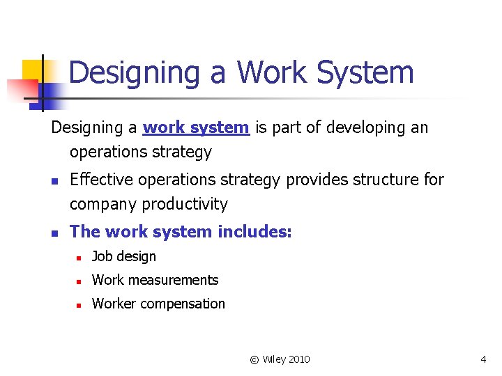 Designing a Work System Designing a work system is part of developing an operations