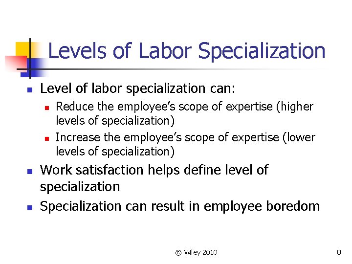 Levels of Labor Specialization n Level of labor specialization can: n n Reduce the
