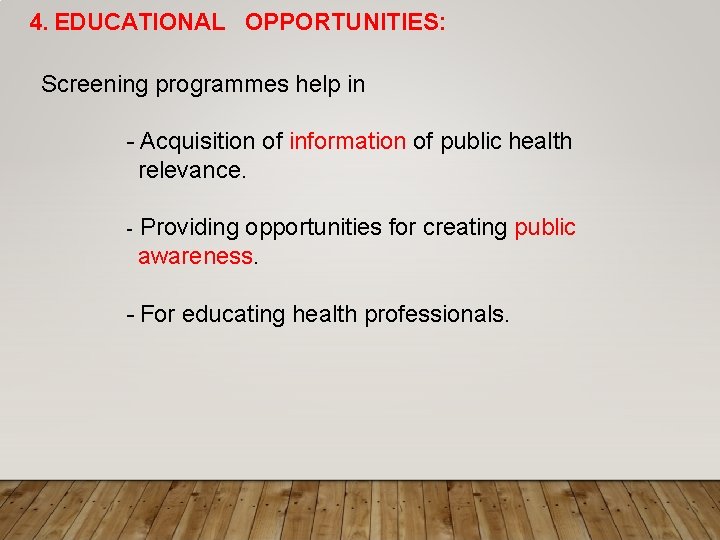 4. EDUCATIONAL OPPORTUNITIES: Screening programmes help in - Acquisition of information of public health