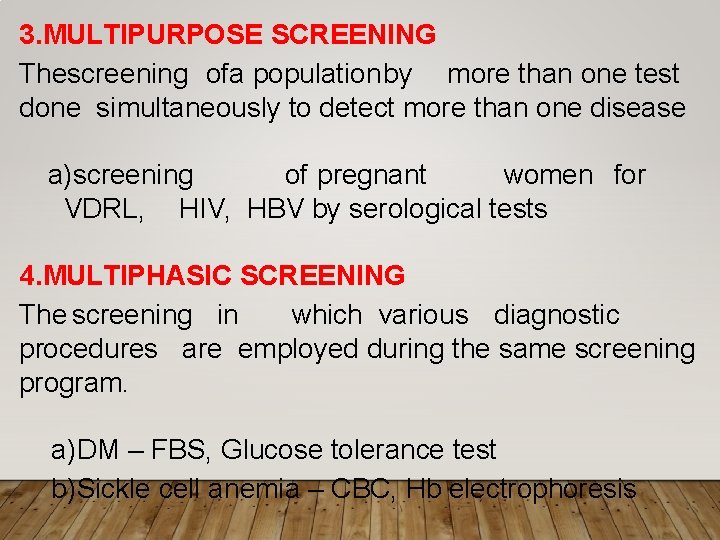 3. MULTIPURPOSE SCREENING Thescreening ofa populationby more than one test done simultaneously to detect