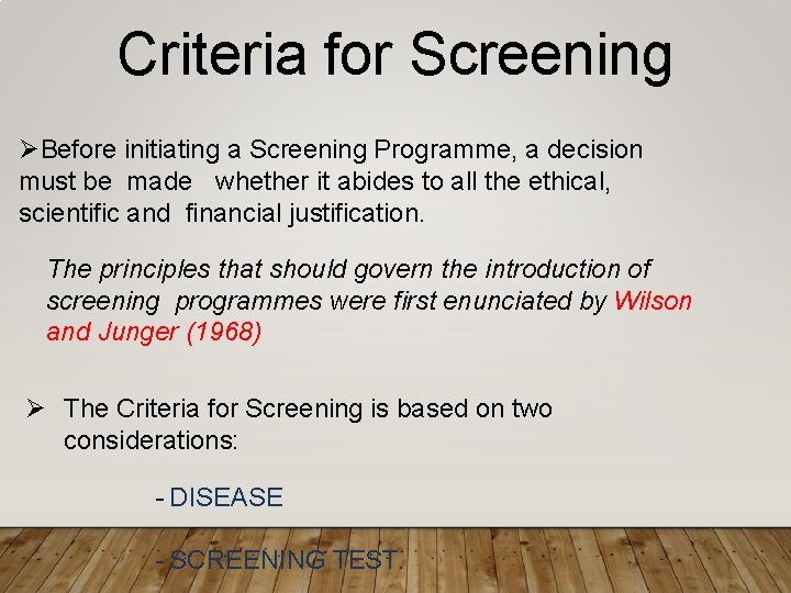 Criteria for Screening Before initiating a Screening Programme, a decision must be made whether