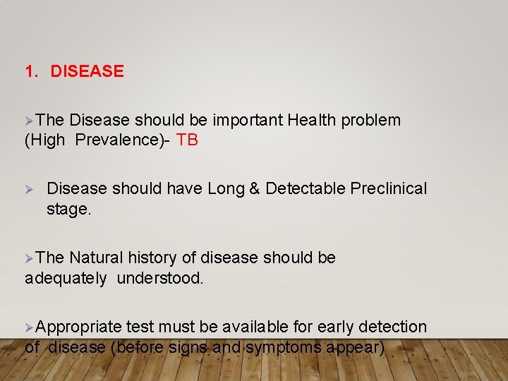 1. DISEASE The Disease should be important Health problem (High Prevalence)- TB Disease should