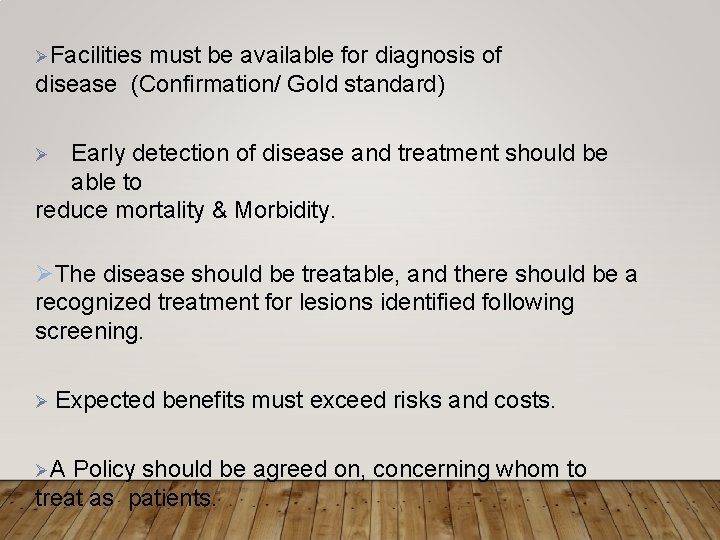  Facilities must be available for diagnosis of disease (Confirmation/ Gold standard) Early detection