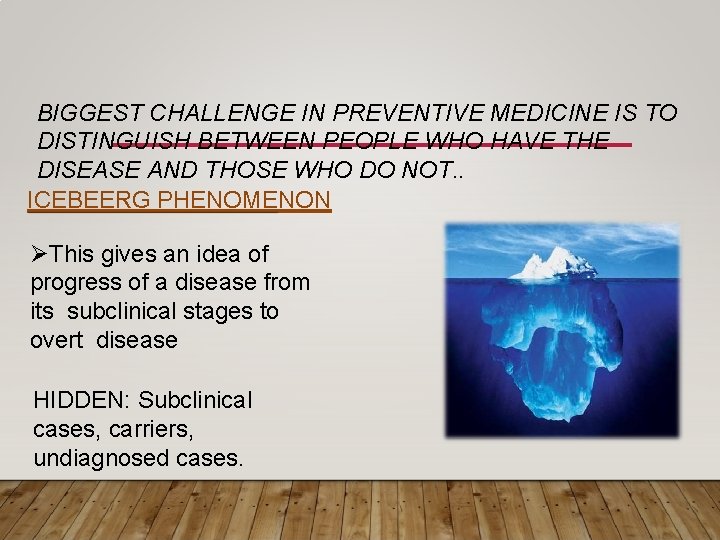 BIGGEST CHALLENGE IN PREVENTIVE MEDICINE IS TO DISTINGUISH BETWEEN PEOPLE WHO HAVE THE DISEASE