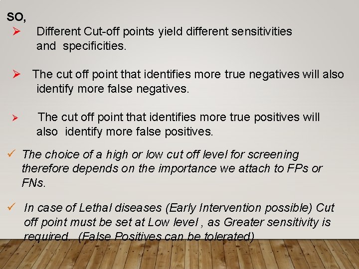 SO, Different Cut-off points yield different sensitivities and specificities. The cut off point that