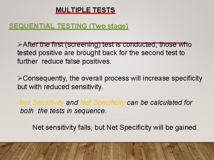 MULTIPLE TESTS SEQUENTIAL TESTING (Two stage) After the first (screening) test is conducted, those