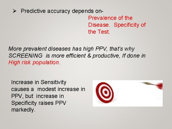  Predictive accuracy depends on. Prevalence of the Disease. Specificity of the Test. More