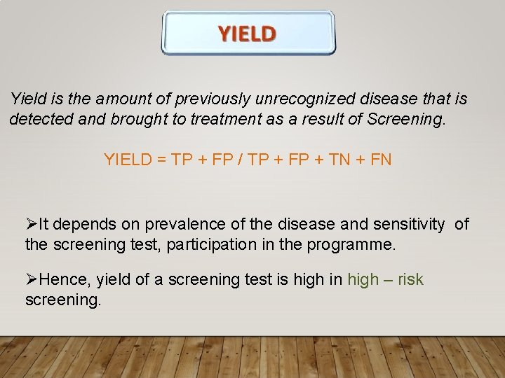 Yield is the amount of previously unrecognized disease that is detected and brought to