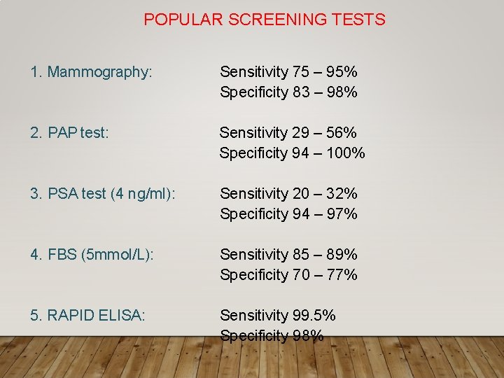 POPULAR SCREENING TESTS 1. Mammography: Sensitivity 75 – 95% Specificity 83 – 98% 2.