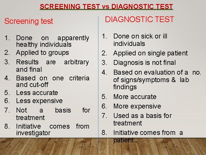 SCREENING TEST vs DIAGNOSTIC TEST Screening test 1. Done on apparently healthy individuals 2.