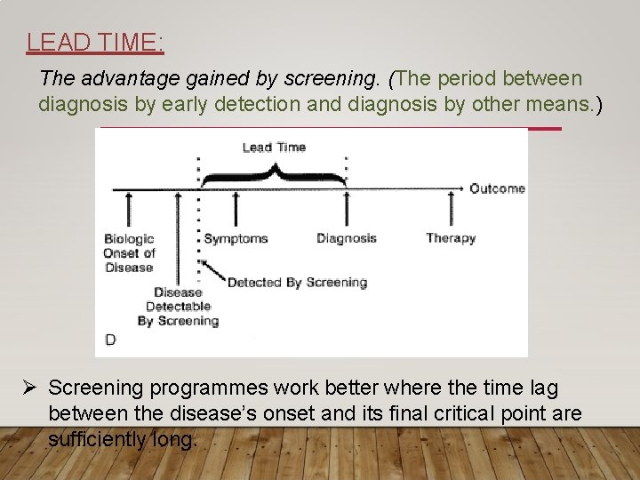 LEAD TIME: The advantage gained by screening. (The period between diagnosis by early detection