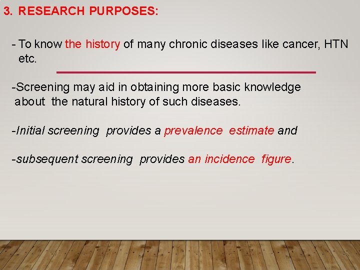 3. RESEARCH PURPOSES: - To know the history of many chronic diseases like cancer,