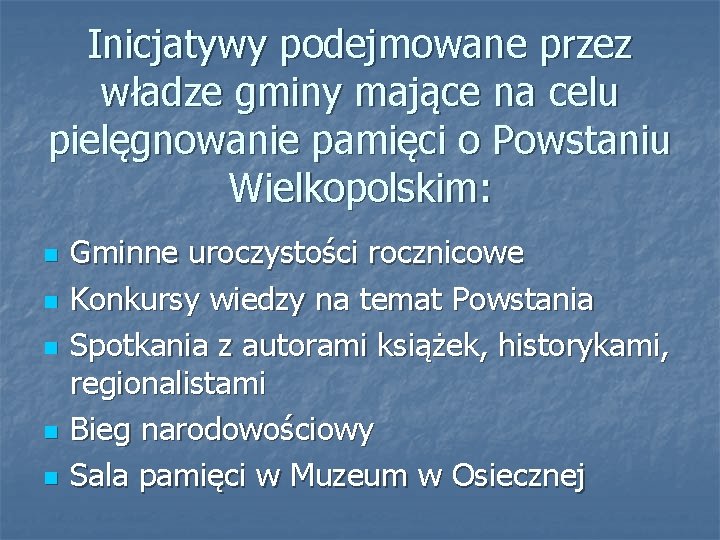 Inicjatywy podejmowane przez władze gminy mające na celu pielęgnowanie pamięci o Powstaniu Wielkopolskim: n