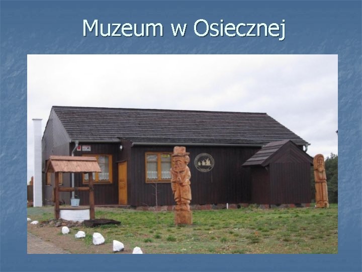 Muzeum w Osiecznej 