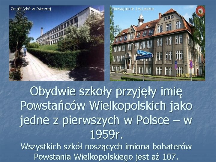 Zespół Szkół w Osiecznej Gimnazjum nr 1 w Lesznie Obydwie szkoły przyjęły imię Powstańców