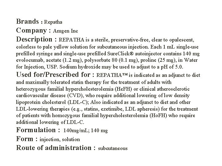 Brands : Repatha Company : Amgen Inc Description : REPATHA is a sterile, preservative-free,