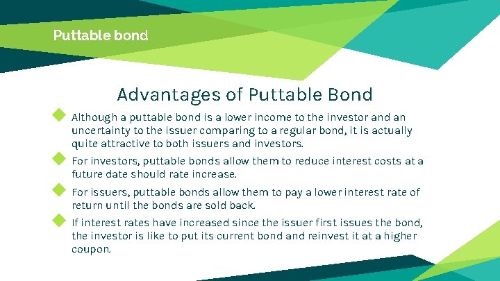 Puttable bond Advantages of Puttable Bond ◆ Although a puttable bond is a lower