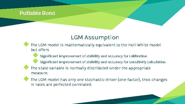 Puttable Bond LGM Assumption ◆ The LGM model is mathematically equivalent to the Hull-White