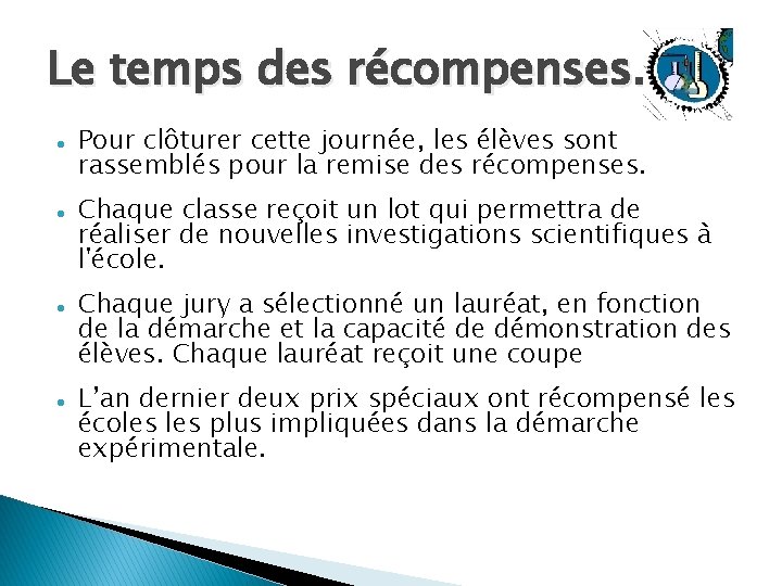 Le temps des récompenses. Pour clôturer cette journée, les élèves sont rassemblés pour la