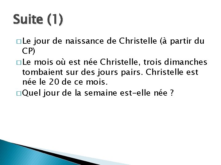 Suite (1) � Le jour de naissance de Christelle (à partir du CP) �