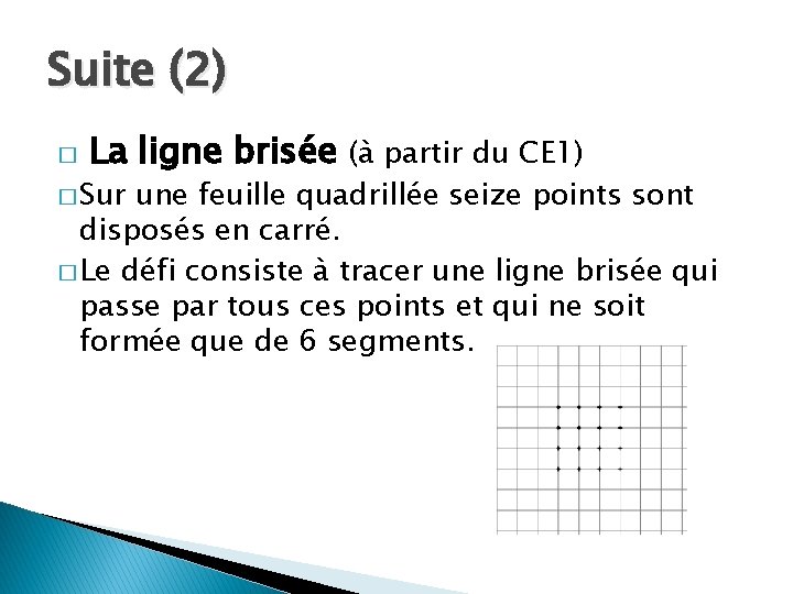 Suite (2) � La ligne brisée (à partir du CE 1) � Sur une