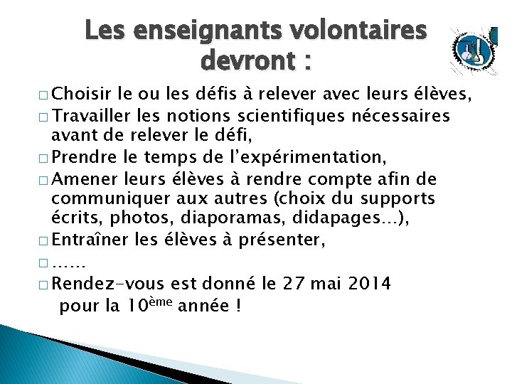 Les enseignants volontaires devront : � Choisir le ou les défis à relever avec