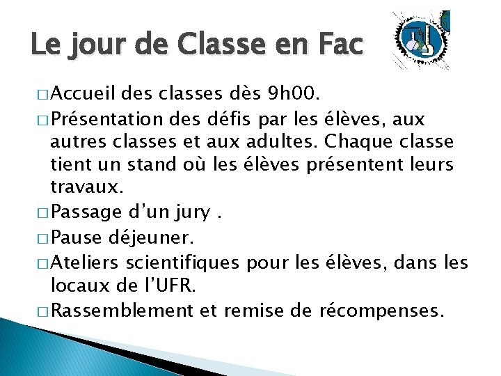 Le jour de Classe en Fac � Accueil des classes dès 9 h 00.