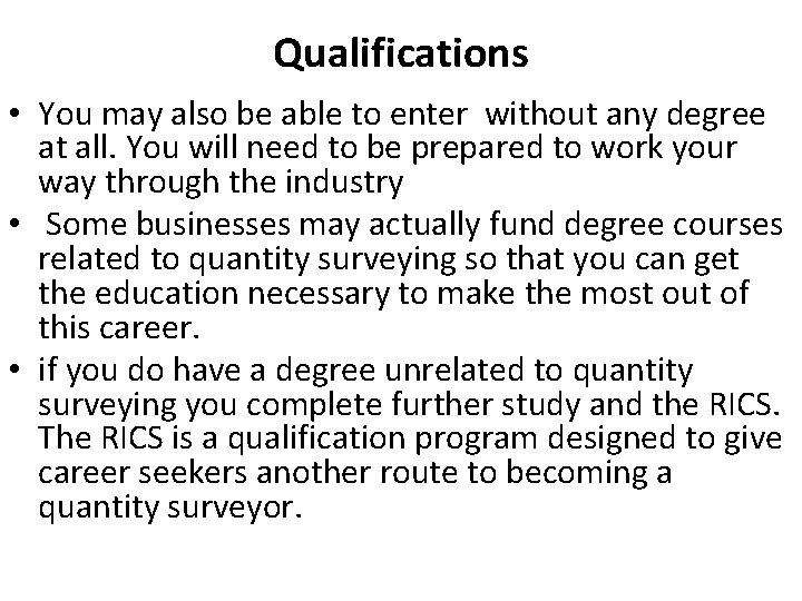 Qualifications • You may also be able to enter without any degree at all.