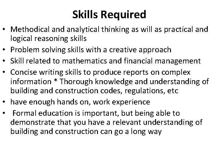 Skills Required • Methodical and analytical thinking as will as practical and logical reasoning