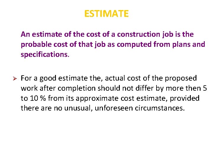 ESTIMATE An estimate of the cost of a construction job is the probable cost