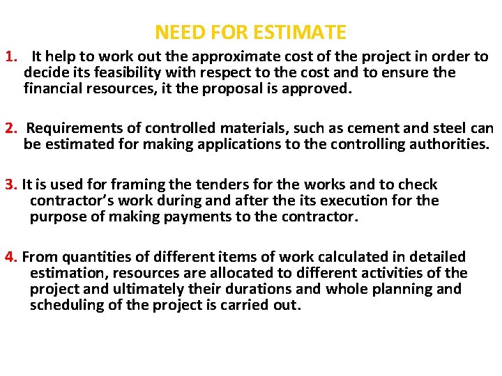 NEED FOR ESTIMATE 1. It help to work out the approximate cost of the