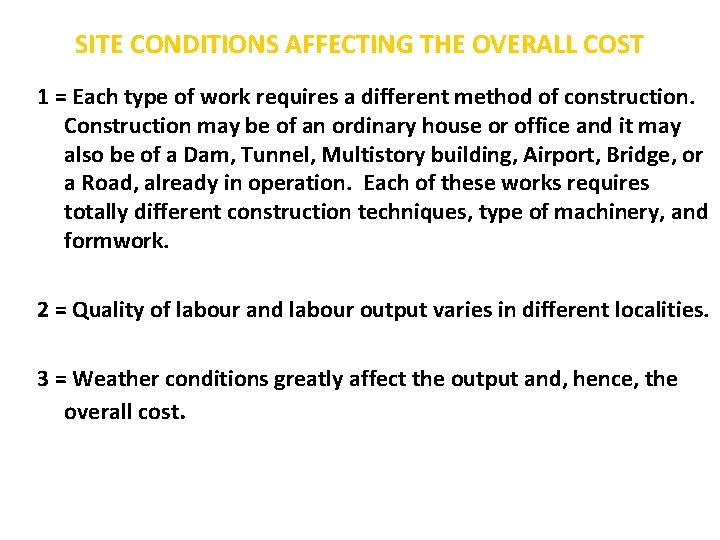 SITE CONDITIONS AFFECTING THE OVERALL COST 1 = Each type of work requires a