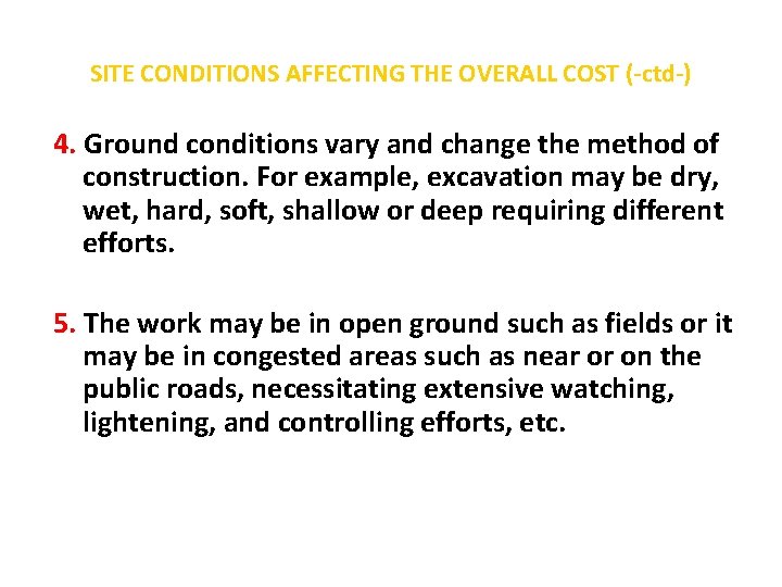 SITE CONDITIONS AFFECTING THE OVERALL COST (-ctd-) 4. Ground conditions vary and change the