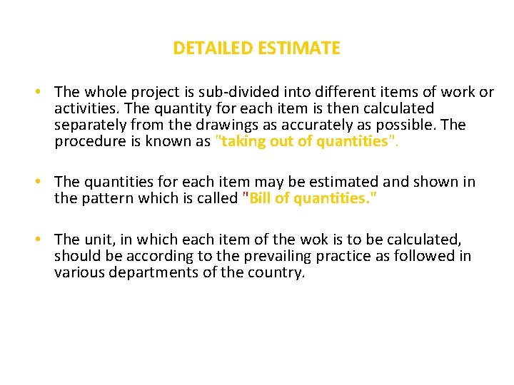 DETAILED ESTIMATE • The whole project is sub-divided into different items of work or