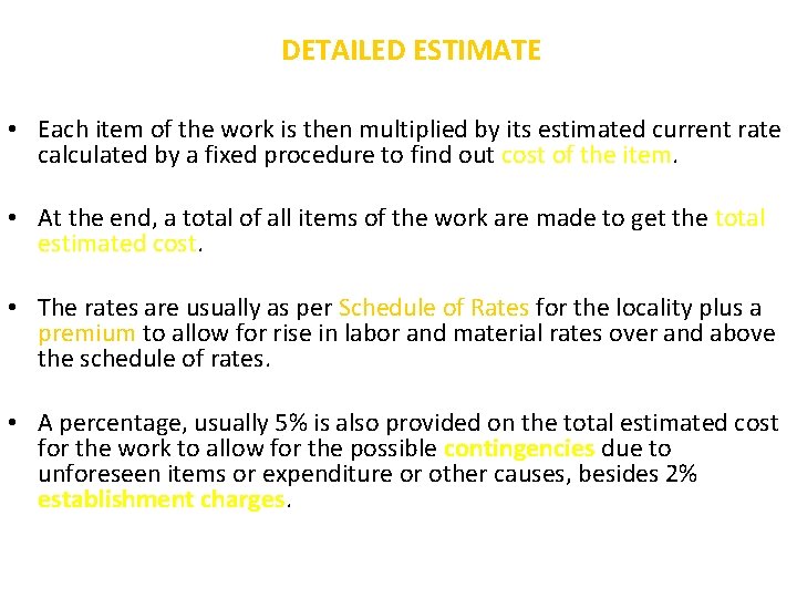 DETAILED ESTIMATE • Each item of the work is then multiplied by its estimated