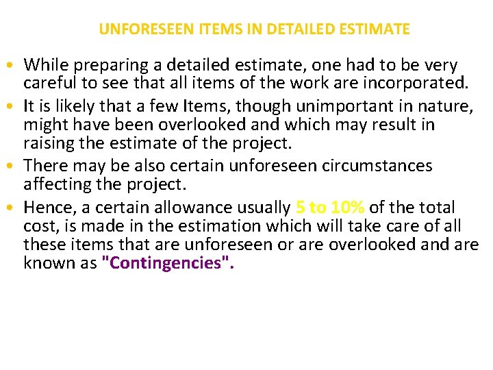 UNFORESEEN ITEMS IN DETAILED ESTIMATE • While preparing a detailed estimate, one had to